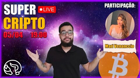 Super Live Cripto Ft. Mari Venanccio 05/04/2022