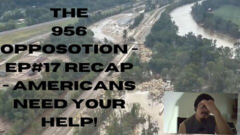 The 956 Opposition - EP#17 RECAP - AMERICANS NEED YOUR HELP