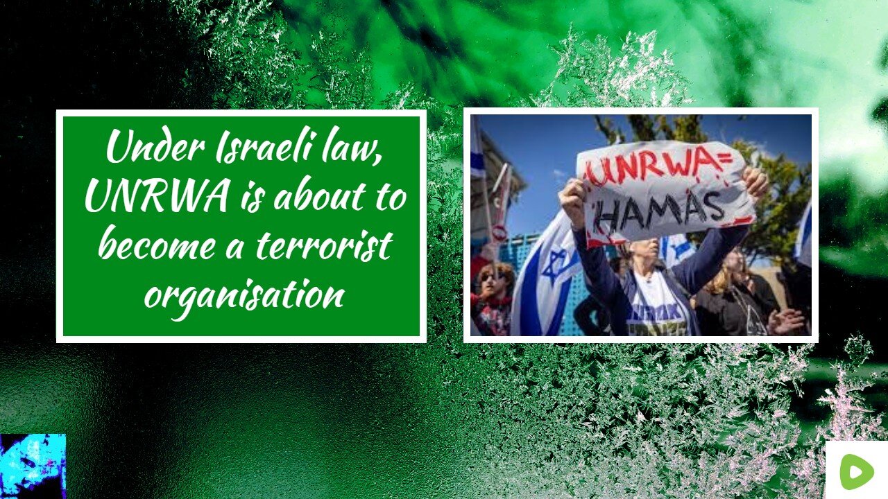 Under Israeli law, UNRWA is about to become a terrorist organisation