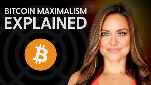 Bitcoin Maximalism Explained | Hard Money with Natalie Brunell