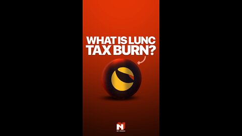 WHAT IS LUNC TAX BURN?