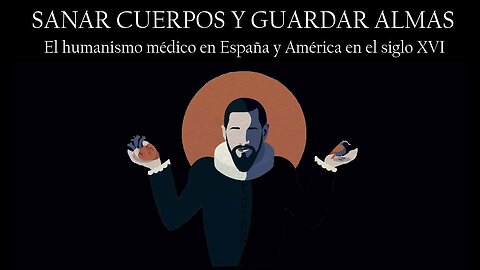 Sanar cuerpos y guardar almas: El humanismo médico en España en el siglo XVI.