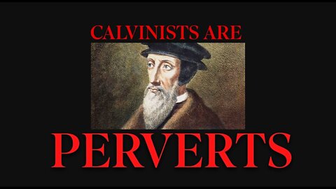 Calvinists are Perverts ( Exposed ) | Pastor Steven Anderson