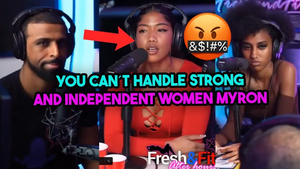 Empowering Chick Said Myron Is INTIMIDATED By Strong And Independent Women