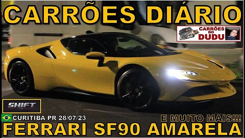 FERRARI SF90 AMARELA GIALLO - CARRÕES DIÁRIO 28/07/23 - CARRÕES DO DUDU - SHIFT CAR