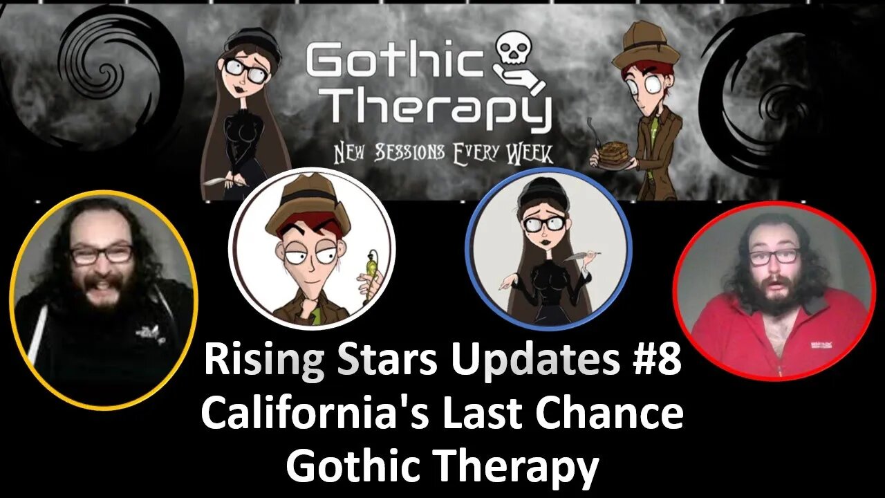 Rising Stars Updates #8 Gothic Therapy: California's Last Chance