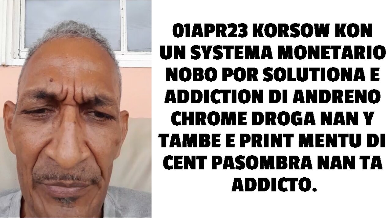 01APR23 KORSOW KON UN SYSTEMA MONETARIO NOBO POR SOLUTIONA E ADDICTION DI ANDRENO CHROME DROGA NAN Y