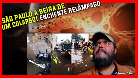 SÃO PAULO A BEIRA DE UM COLAPSO! ENCHENTE RELÂMPAGO