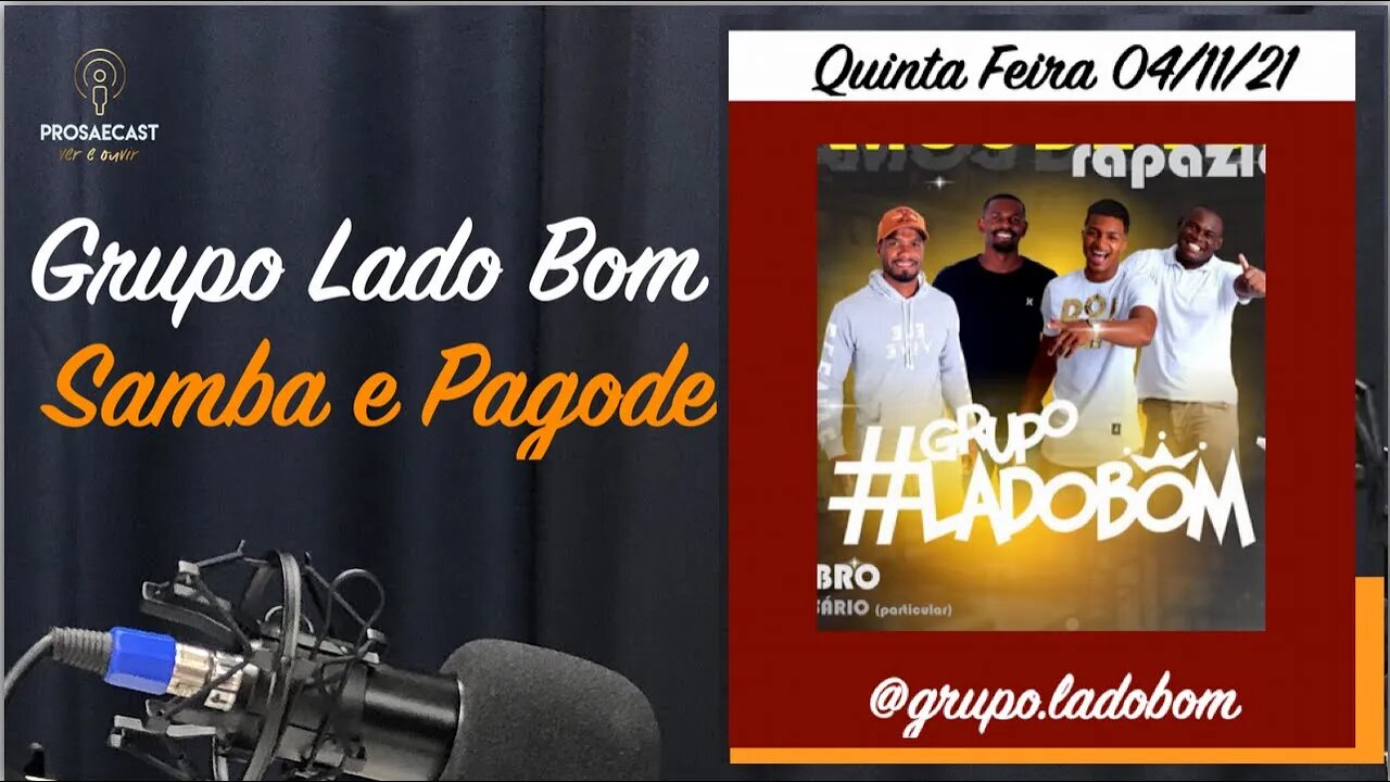 Prosaecast #122 - Com grupo Lado Bom