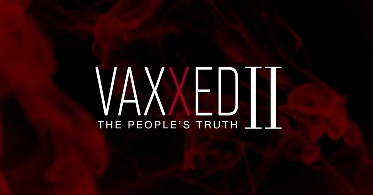 Vaxxed II: The People's Truth