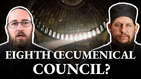 What is the Eighth Œcumenical Council? - With Fr. Paul Truebenbach