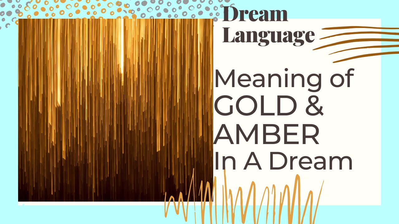 The Meaning Of The Color Amber & Gold | Biblical and Spiritual Meaning of Colors In Dreams