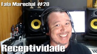 Fala Marechal #20 | Receptividade