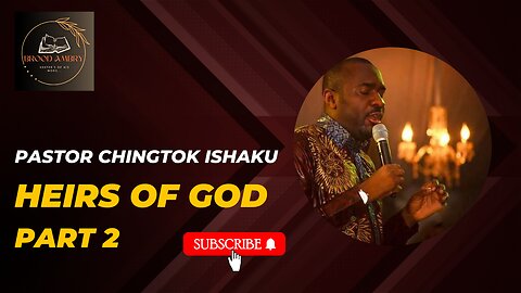 WATCH To Understand God's Inheritance for YOU: Pastor Chingtok Ishaku