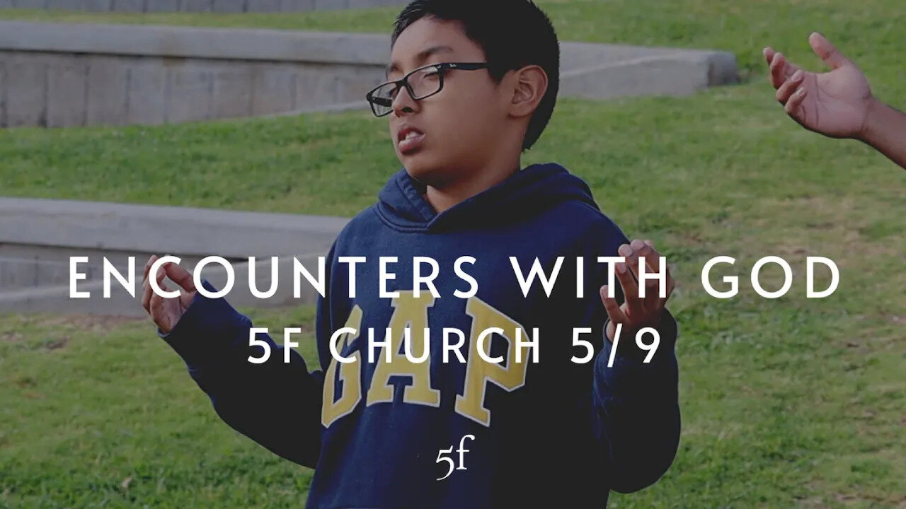 Encounters with God at 5F Church 5/9