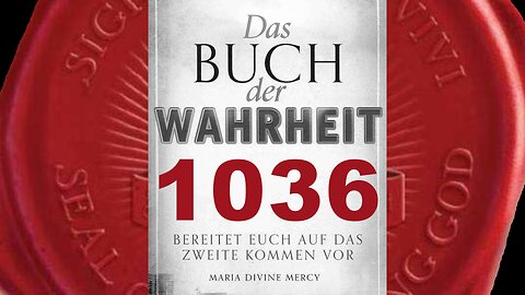 Bereitet euch jeden Tag vor, als ob die Warnung morgen wäre (Buch der Wahrheit Nr 1036)