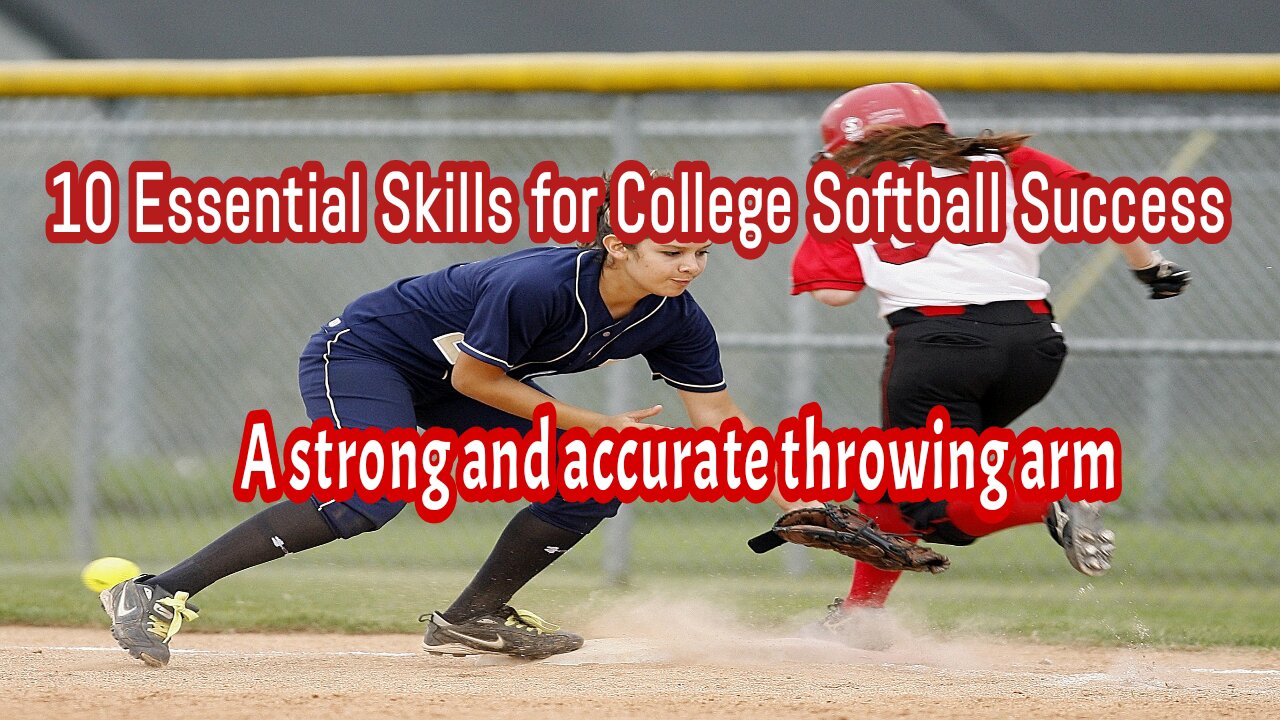 10 Essential College Softball Skills. Strong and accurate throwing arm.