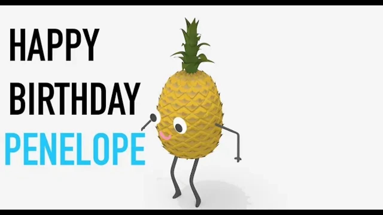 Happy Birthday PENELOPE! - PINEAPPLE Birthday Song