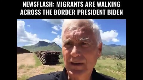 Newsflash: Migrants Are Walking Across the Border President Biden