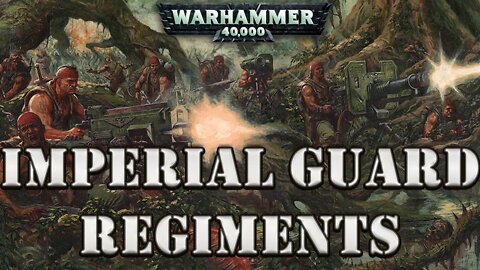 WARHAMMER 40K LORE: REGIMENTS OF THE IMPERIAL GUARD (Catachan, Mordian, Tallarn, Attila, Valhallan)