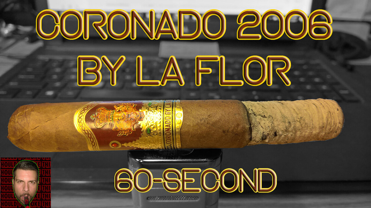 60 SECOND CIGAR REVIEW - La Flor Coronado 2006