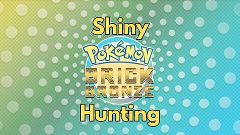 Pokemon Brick Bronze Shiny Hunting