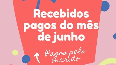 Recebidos do mês de junho / Recebido pagos pelo marido