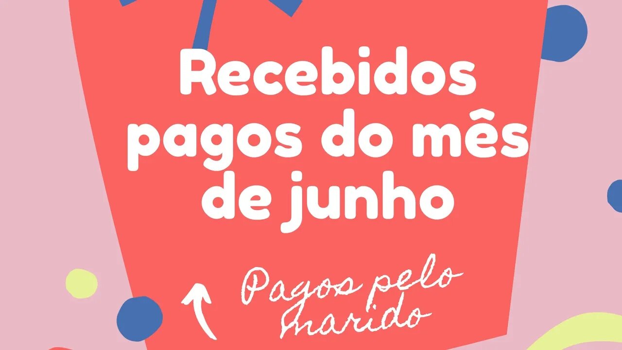 Recebidos do mês de junho / Recebido pagos pelo marido