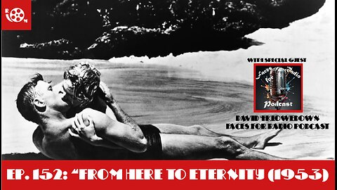 #152 "From Here To Eternity" (1953) with David Lowe The4KLowedown, Faces For Radio Podcast