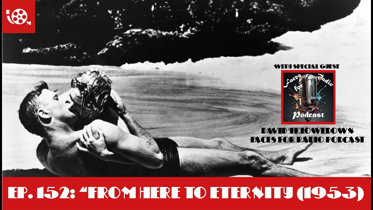 #152 "From Here To Eternity" (1953) with David Lowe The4KLowedown, Faces For Radio Podcast