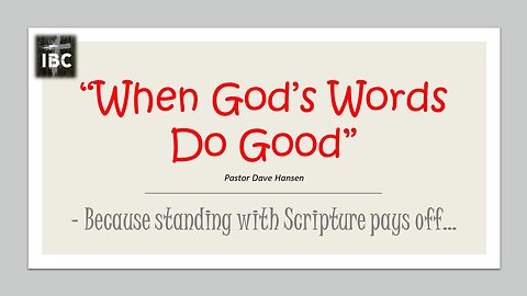 When Gods Word Do Good Part 4, Pastor Dave Hansen, 03-19-2023