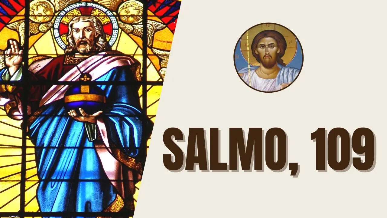 Salmo, 109 - "Assenta-te à minha direita, até que eu faça de teus inimigos o escabelo de teus pés"