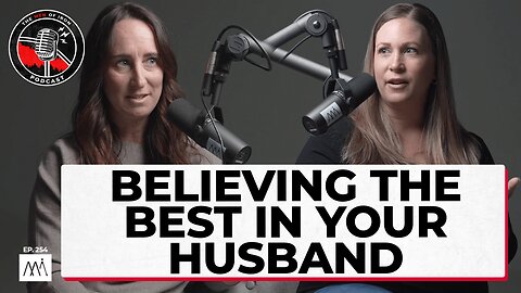 Believing the Best in Your Spouse with Ashley Glick (EP. 254)