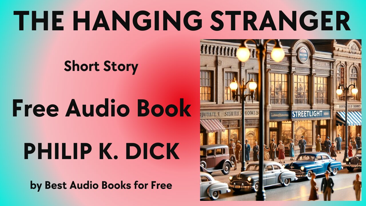 The Hanging Stranger - A Short Story - by Philip K. Dick - Best Audio Books for Free