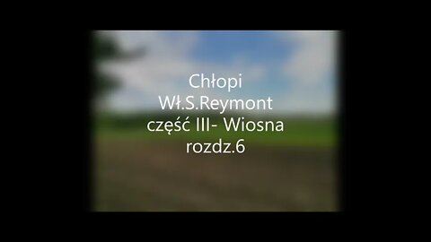 Chłopi -Wł.S.Reymont część III-Wiosna rozdz.6