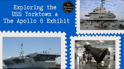 Exploring the USS Yorktown and the Apollo 8 Exhibit