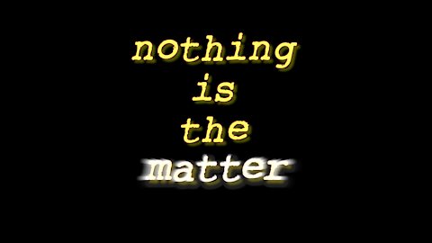 Forward: (Nothing Is The Matter)