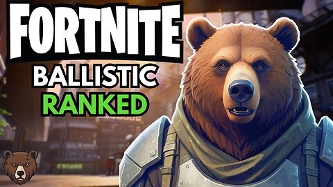 🟢LIVE - RANKED BALLISTIC - FORTNITE🐻