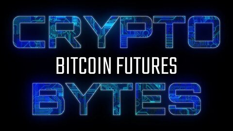 CryptoBytes - Bitcoin Futures