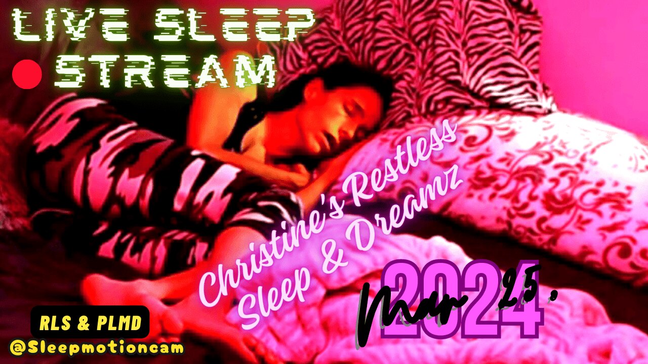 🔴Live Stream 💤Restless Sleep⏰Mar 25, 2024 😴 RLS & PLMD