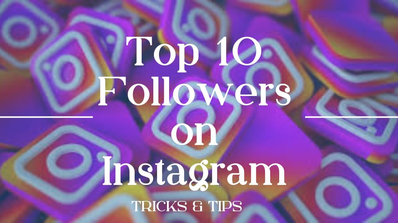 Top 10 Tricks & Tips for More Followers on Instagram In 2022