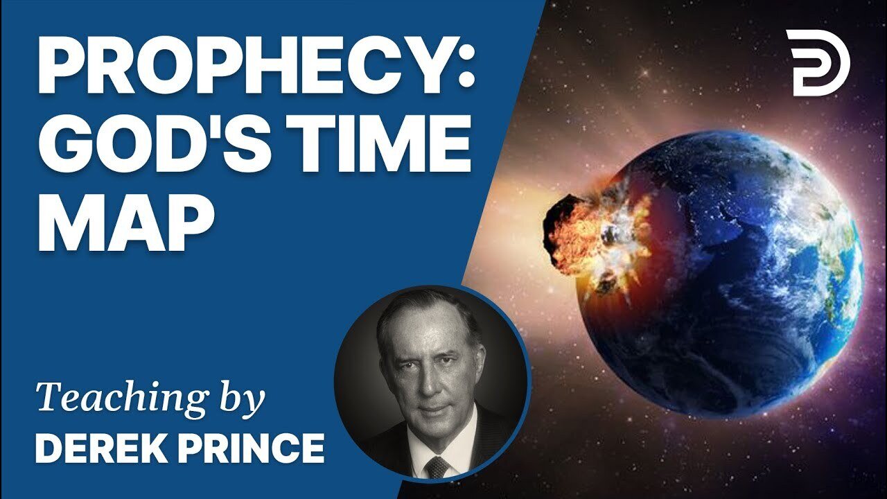 Prophecy, God's Time Map - Derek Prince