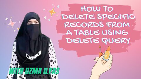 How to delete specific record from a table | with Uzma Ilyas