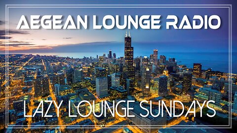 Lazy Lounge Sundays 14 - Chillout & Lounge Music
