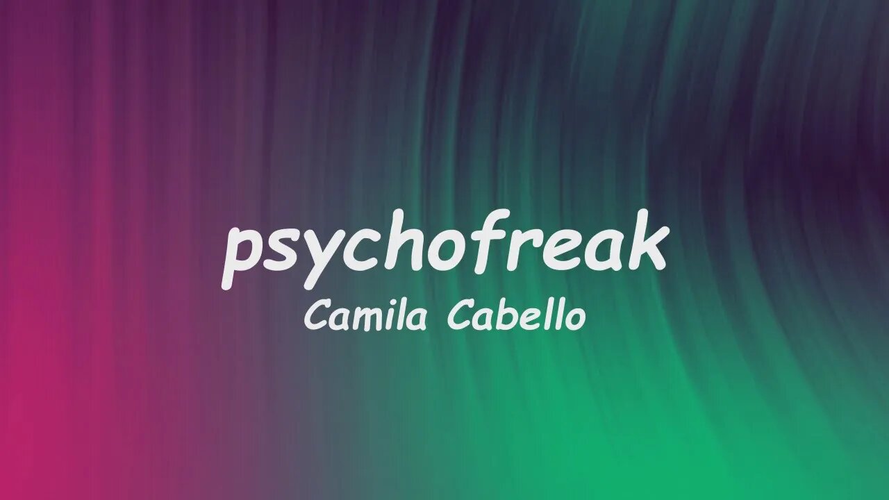 Camila Cabello - psychofreak (Lyrics)