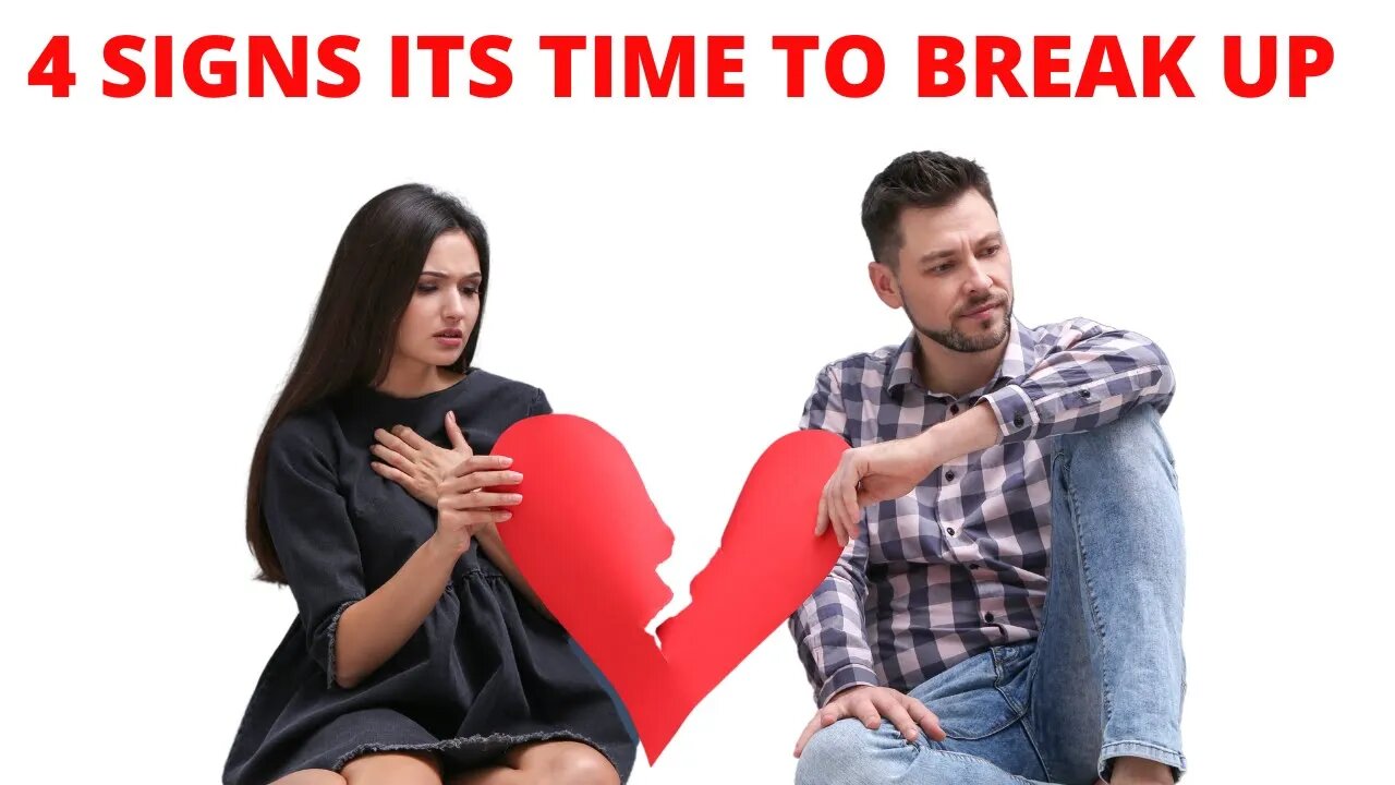 4 Signs You Need to Break Up