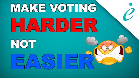 Make voting harder, not easier 😡 | #errelevant