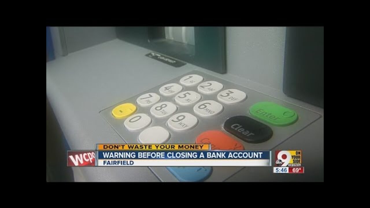 Closing a bank account? Be careful
