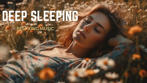 Drift Off Peacefully: Deep Sleep Music & Relaxing Sounds For A Relaxing Night