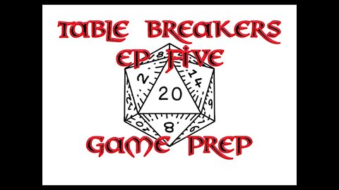 Table Breakers Episode 5: Game Prep